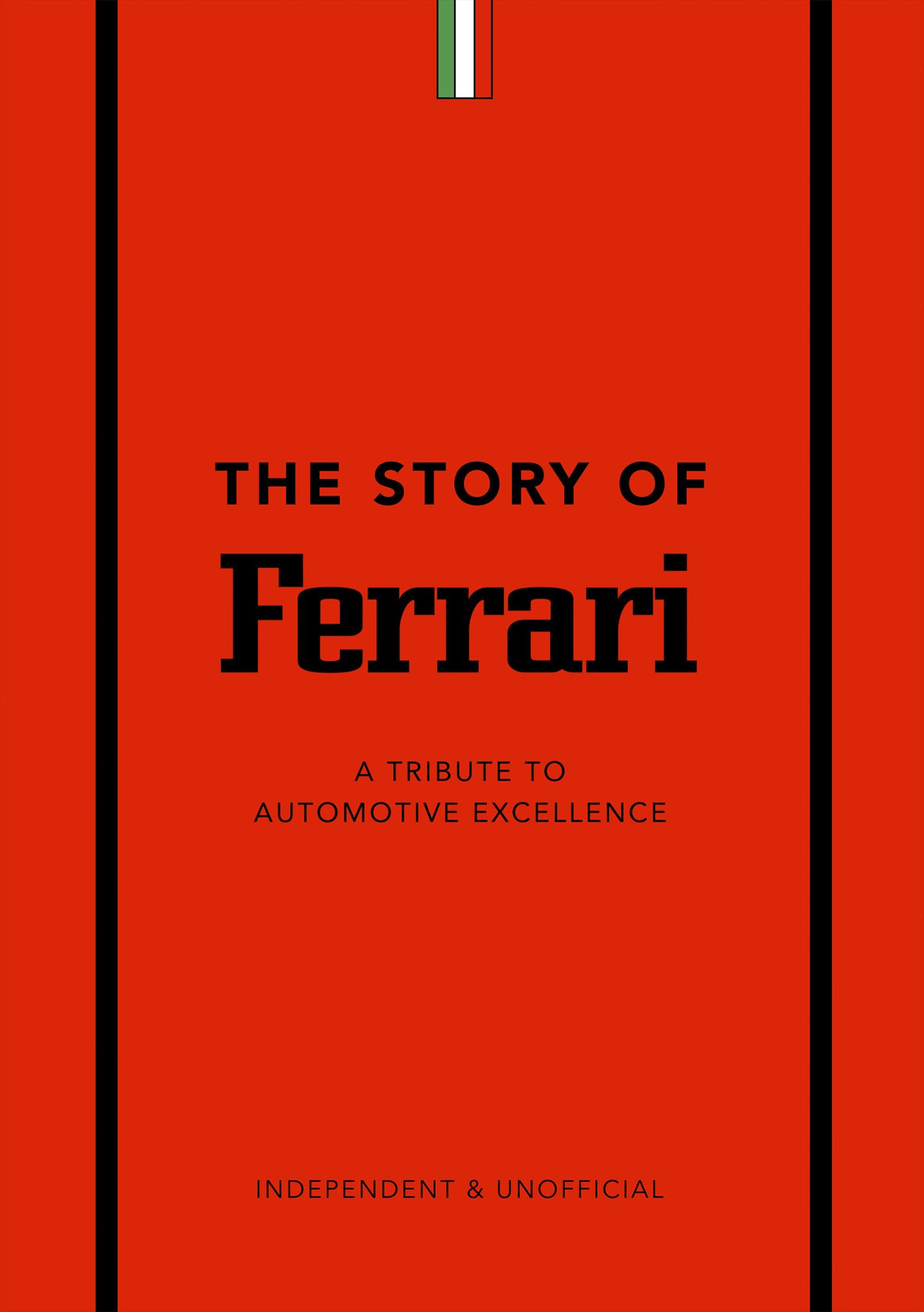 The Story of Ferrari: A Tribute to Automotive Excellence (Little Book of Transportation)