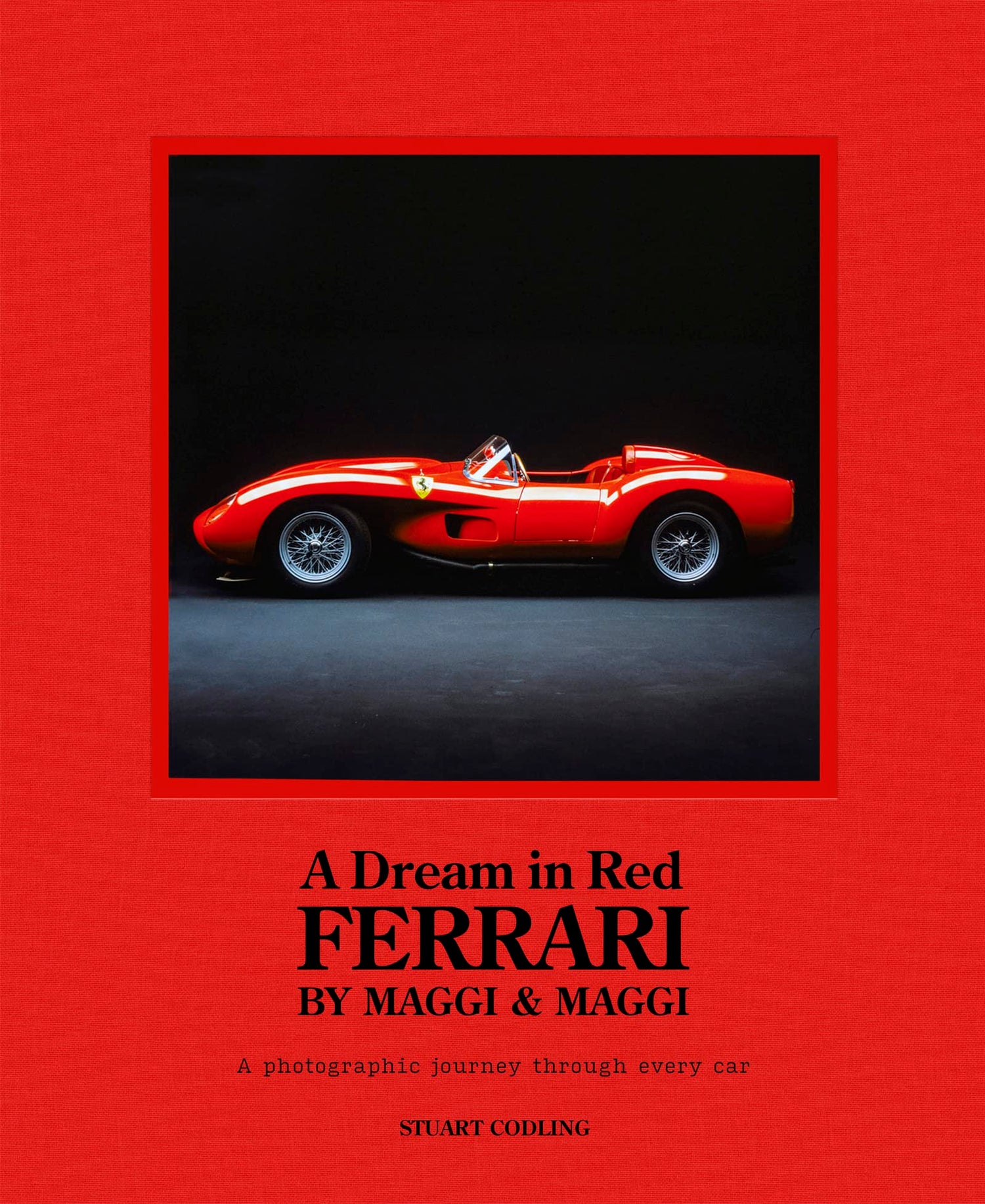 Dream in Red - Ferrari by Maggi &amp; Maggi: A photographic journey through the finest cars ever made